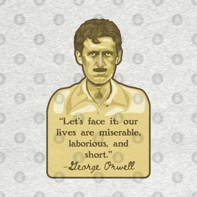 George Orwell Portrait and Quote by Slightly Unhinged